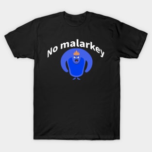 No malarkey shirt T-Shirt